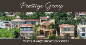 Villas in Sarjapur Attibele Road: A Luxurious Living Experience by Prestige Group
