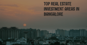What are Some of the Best Areas to Invest in Real Estate in Bangalore